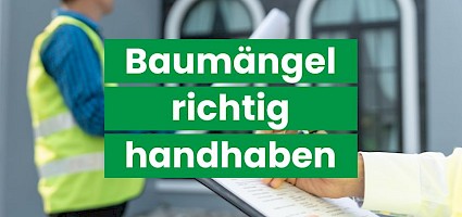 Baumängel richtig handhaben als Schrift vor einem Bild einer Bauübernahme