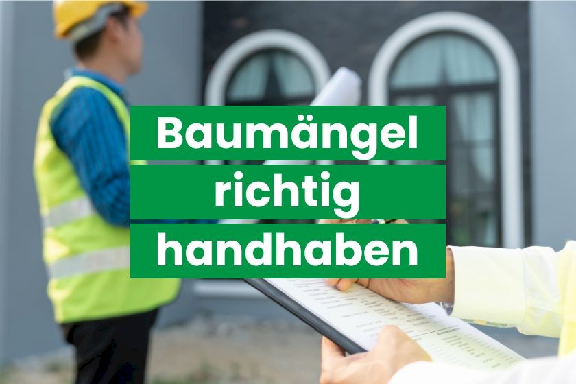 Baumängel richtig handhaben als Schrift vor einem Bild einer Bauübernahme